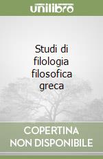 Studi di filologia filosofica greca libro