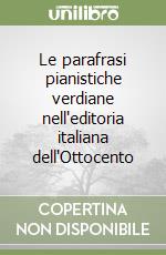 Le parafrasi pianistiche verdiane nell'editoria italiana dell'Ottocento