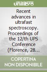 Recent advances in ultrafast spectroscopy. Proceedings of the 12/th UPS Conference (Florence, 28 October-1 November 2001) libro