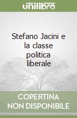 Stefano Jacini e la classe politica liberale libro