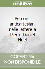 Percorsi anticartesiani nelle lettere a Pierre-Daniel Huet