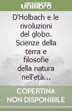 D'Holbach e le rivoluzioni del globo. Scienze della terra e filosofie della natura nell'età dell'Encyclopédie