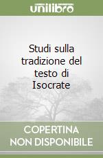 Studi sulla tradizione del testo di Isocrate libro