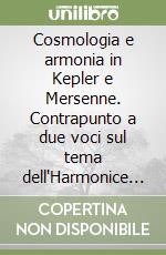 Cosmologia e armonia in Kepler e Mersenne. Contrapunto a due voci sul tema dell'Harmonice mundi