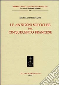 Le Antigoni sofoclee del Cinquecento francese