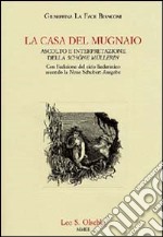 La casa del mugnaio. Ascolto e interpretazione della «Schöne Müllerin». Con l'edizione del ciclo liederistico secondo la Neue Schubert-Ausgabe libro