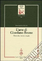 L'arte di Giordano Bruno. Memoria, furore, magia libro