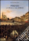 Firenze. La storia e le imprese libro