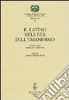 Il latino nell'età dell'Umanesimo. Atti del Convegno (Mantova, 26-27 ottobre 2001) libro