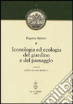 Iconologia ed ecologia del giardino e del paesaggio libro