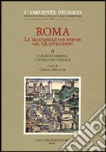 Roma. Le trasformazioni urbane nel Quattrocento. Vol. 2: Funzioni urbane e tipologie edilizie