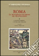 Roma. Le trasformazioni urbane nel Quattrocento. Vol. 2: Funzioni urbane e tipologie edilizie libro