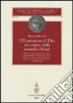 L'Illuminismo di Dio: alle origini della mentalità liberale. Religione, teologia, filosofia e storia in Johann Salomo Semler (1725-1791) libro