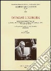 Domani l'aurora. Ripristino ricostruttivo del concerto per pianoforte e orchestra incompiuto (1993) di Camillo Togni libro