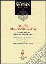 Figure dell'invisibilità. Le scienze della vita nell'Italia d'antico regime. Atti delle giornate di studio (Milano-Ginevra, novembre 2002-giugno 2003) libro