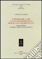 L'Esemplare, o sia Saggio fondamentale pratico di contrappunto. Padre Martini teorico e didatta della musica libro