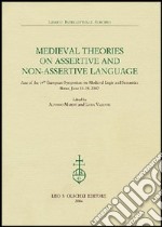 Medieval theories on assertive and non-assertive language. Acts of the 14th European Symposium on Medieval Logic and Semantics (Rome, June 11-15 2002) libro