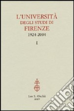 L'università degli studi di Firenze. 1924-2004 libro