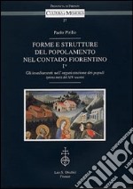 Forme e strutture del popolamento nel contado fiorentino. Vol. 1/1: Gli insediamenti nell'organizzazione dei populi (prima metà del XIV secolo) libro