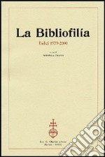 La Bibliofilía. Indici 1979-2000. Con CD-ROM libro