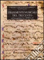 Frammenti musicali del Trecento. Nell'incunabolo inv. 15755 N.F. della biblioteca del dottorato dell'Università degli studi di Perugia libro