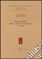 Bibliografia della Libia coloniale (1911-2000) libro