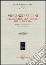 Vincenzo Bellini. Nel secondo centenario della nascita. Atti del Convegno internazionale (Catania, 8-11 novembre 2001) libro