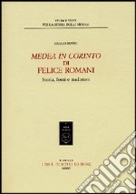 «Medea in Corinto» di Felice Romani. Storia, fonti e tradizioni libro