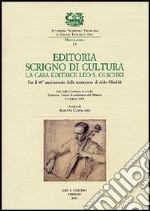 Editoria scrigno di scrittura. La casa editrice Leo S. Olschki. Per il 40° anniversario della scomparsa di Aldo Olschki. Atti della Giornata di studio (22 marzo 2003 libro