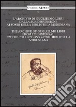 L'archivio di Guglielmo Libri dalla sua dispersione ai Fondi della Biblioteca Moreniana. Ediz. italiana e inglese libro