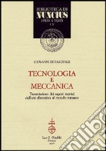 Tecnologia e meccanica. Trasmissione dei saperi tecnici dall'età ellenistica al mondo romano libro