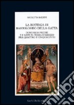 La bottega di Bartolomeo della Gatta. Domenico Pecori e l'arte in terra d'Arezzo tra Quattro e Cinquecento