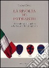 La rivolta del patriziato. Il liberalismo della nobiltà nella Toscana del Risorgimento libro