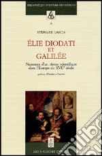 Élie Diodati et Galilée. Naissance d'un réseau scientifique dans l'Europe du XVII siècle libro