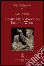 Andrea del Verrocchio. Life and work. Ediz. illustrata libro