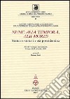 Nunc alia tempora, alii mores. Storici e storia in età postridentina. Atti del Convegno internazionale (Torino, 24-27 settembre 2003) libro