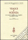 Viaggi e scienza. Le istruzioni scientifiche per i viaggiatori nei secoli XVII-XIX libro