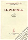 Gli incunaboli libro di Borgi E. (cur.)