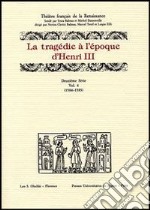 La tragédie à l'époque d'Henri III. 12ª serie. Vol. 4: 1584-1585 libro