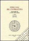 Con l'ali de l'intelletto. Studi di filosofia e di storia della cultura libro