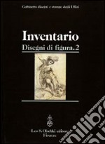 Gabinetto disegni e stampe degli Uffizi. Inventario. Vol. 2: Disegni di figura (962f-1998f) libro