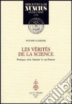 Les vérités de la science. Pratique, récit, histoire: le cas Pasteur