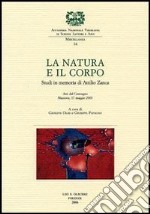 La natura e il corpo. Studi in memoria di Attilio Zanca. Atti del Convegno (Mantova, 17 maggio 2003) libro