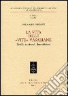 La vita delle «Vite» Vasariane. Profilo storico di due edizioni libro di Simonetti Carlo M.