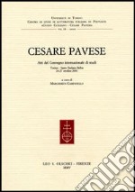 Cesare Pavese. Atti del Convegno internazionale di studi (Torino, 24-27 ottobre 2001) libro