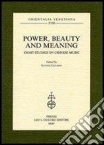 Power, beauty and meaning. Eight studies on Chinese music libro