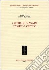 Giorgio Vasari storico e critico libro