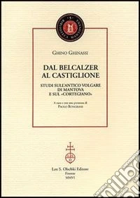 Dal Belcalzer al Castiglione. Studi sull'antico volgare di Mantova e sul «Cortegiano» libro