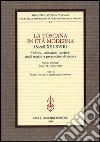 La Toscana in età moderna (secoli XVI-XVIII). Politica, istituzioni, società: studi recenti e prospettive di ricerca. Atti del Convegno (Arezzo, 12-13 ottobre 2000) libro