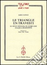 Le triangle en travesti. Le pièces giovanili di Andrè Gide libro